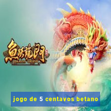 jogo de 5 centavos betano